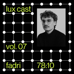 LUX-CAST Vol. 07 FADRI