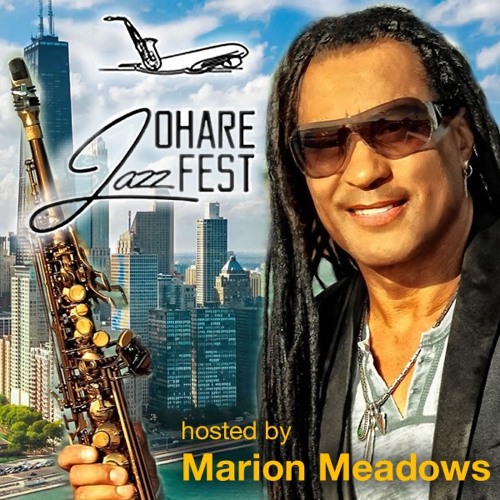 Stream O'Hare Jazz Festival Hosted By Marion Meadows by