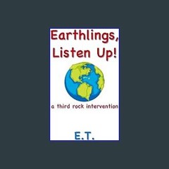 $$EBOOK ❤ Earthlings, Listen Up!: a third rock intervention (Ebook pdf)