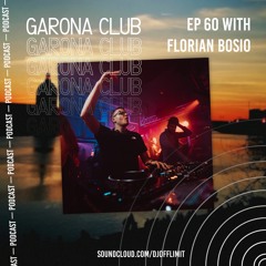 GARONA CLUB #60 - With FLORIAN BOSIO