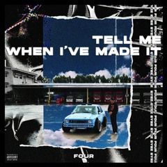 TELL ME WHEN I'VE MADE IT