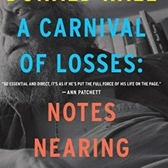 ACCESS EPUB 📌 A Carnival Of Losses: Notes Nearing Ninety by  Donald Hall EPUB KINDLE