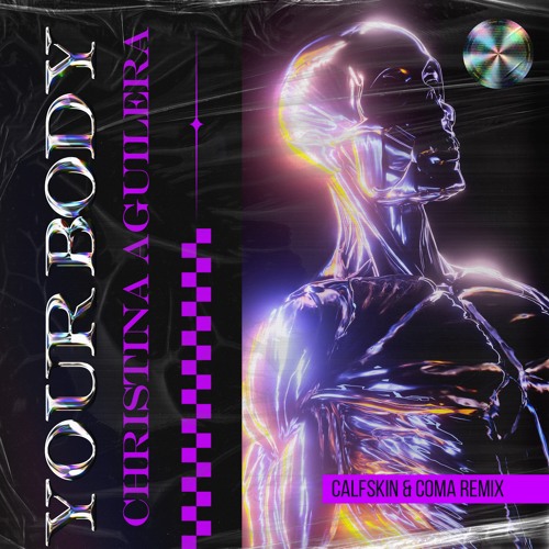 Christina Aguilera - Your Body (Calfskin & COMA Remix)