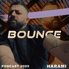 Bounce 0005 w/ HARAMI (28.09.2022)