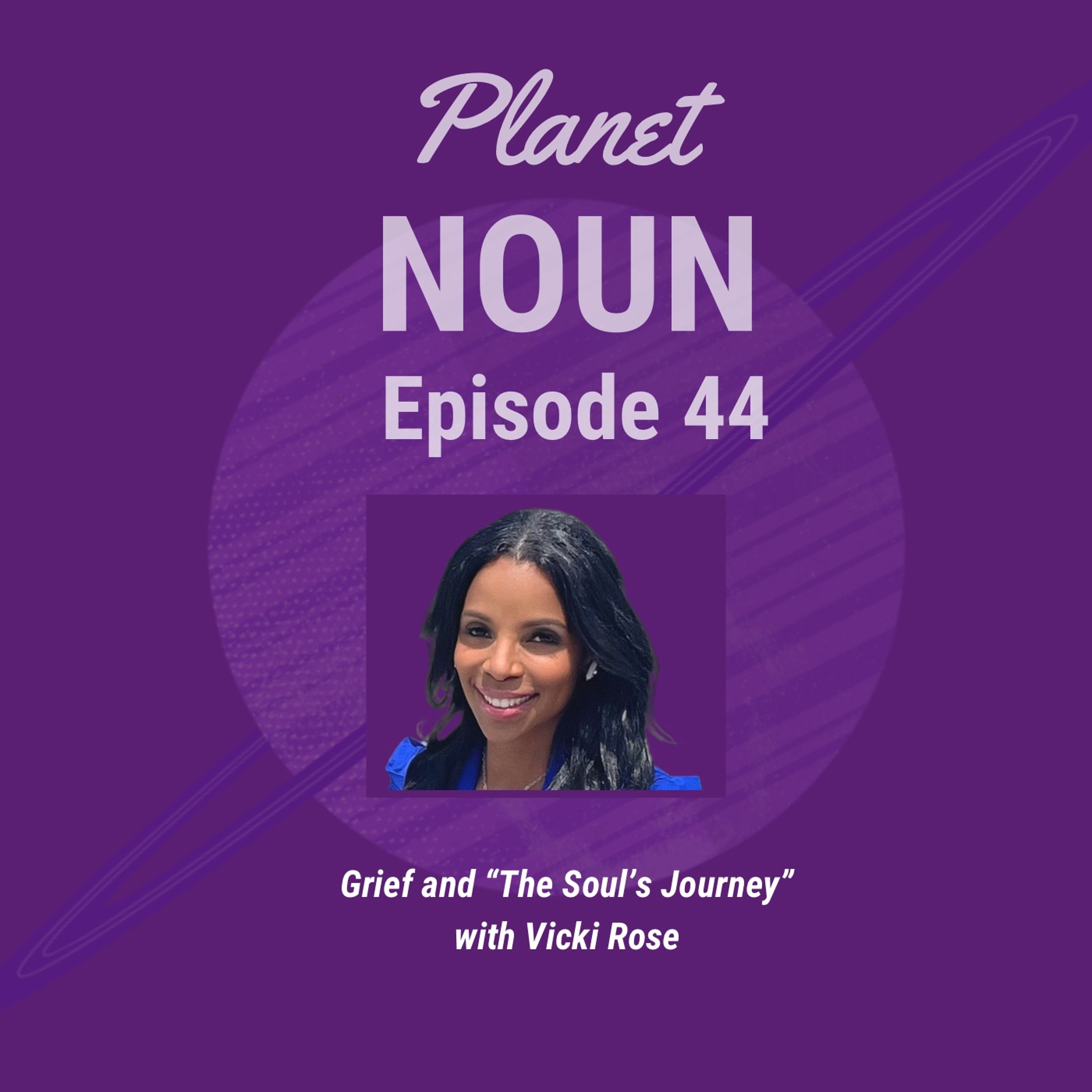 Episode 44: Grief and “The Soul’s Journey with Vicki Rose episode artwork