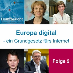 Drahtbericht Folge 09 - Europa Digital - Ein Grundgesetz fürs Internet