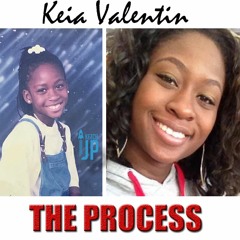 Keia Valentin - The Process