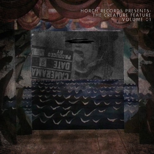 Stream Horch Records | Listen to Creature Feature Vol.001 playlist ...