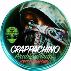 Crappachino - Arabian Trap [FREE DOWNLOAD] 100 Following...
