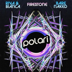 Riva & Bianca, Bare Naked & Firestone: Polari - 12/2022