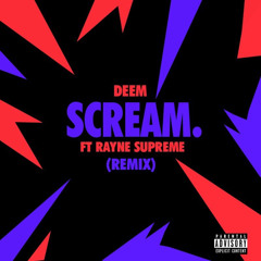 Scream ft. Rayne Supreme (Remix)