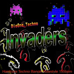 DieOne Techno - INVADERS ( Hardcore Techno Bangin Rawstyle ) 155bpm