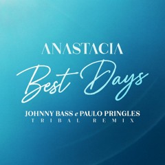 Anastacia - Best Days (Johnny Bass & Paulo Pringles Remix)
