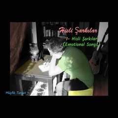 1 - Hisli Şarkılar (Emotional Songs)