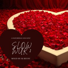 SLOW WUK 2: BEDROOM EDITON (AIDONIA, DEXTA DAPS, VYBZ KARTEL, AMARIA BB, SKEETE, $WIZZZ, MASICKA, SKILLIBENG, ARMANII)