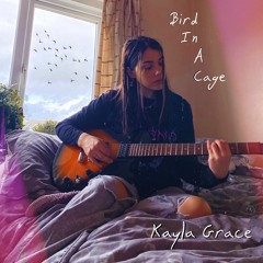 Bird in a Cage - Kayla Grace