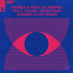 THEMBA & Nico de Andrea feat. Tasan - Disappear (Andrea Oliva Remix)