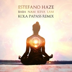 Estefano Haze - Baba Nam Kevalam (Kola Papass Remix)