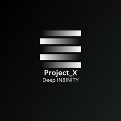 Deep IN8INITY - Project_X