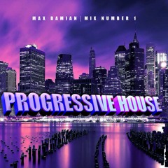 PROGRESSIVE HOUSE MIX 1 - MAX DAMIAN