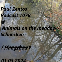 Podcast 1078 @ Animals On The Meadow - Schnecken ( Hangzhou ) 01 03 2024