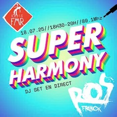 Franck Ros mix @ Super Harmony - Radio FMR  18.07.25