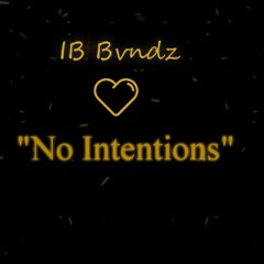 IB Bvndz- No Intentions