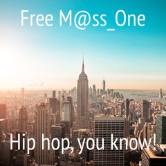 Free M@ss One - Hip Hop, You Know!