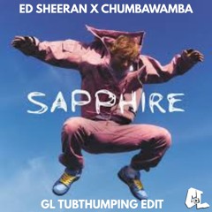 Chumbawamba x Ed Sheeran - Tubthumping x Sapphire (GL Edit)