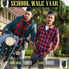 School wale yaar || YODHA MUSIC ft. ROGER || BHINDER MUSAPURIA