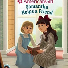 [VIEW] EPUB KINDLE PDF EBOOK Samantha Helps a Friend (American Girl) (Step into Readi