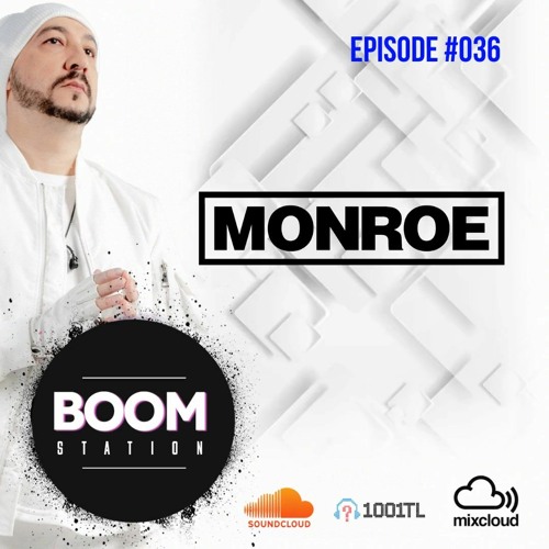 Stream BOOM STATION BY MONROE EPISODE #036 by Monroe | Listen online for  free on SoundCloud