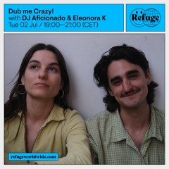 Dub me Crazy! - DJ Aficionado & Eleonora K - 02 Jul 2024