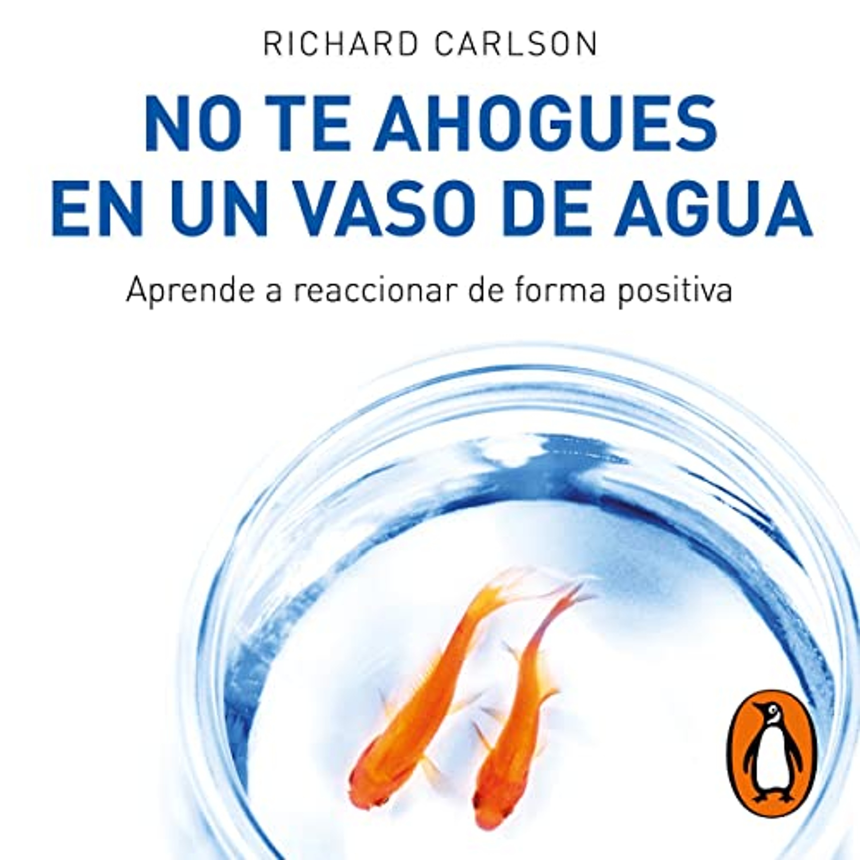 No te ahogues en un vaso de agua [Don't Sweat the Small Stuff...and It's All Small Stuff] (Audiolibro) | Prueba Gratis