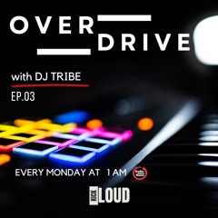 Overdrive Ep. 03 With Dj Tribe