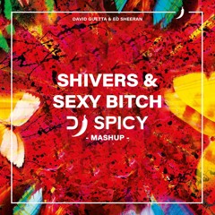 Ed Sheeran vs. David Guetta - Shivers X Sexy Bitch (DJSPICY MASHUP) [FREE DOWNLOAD]