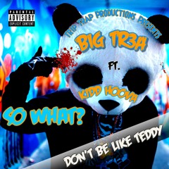 Big Tr3a - So What??? ft. Kidd Hoova