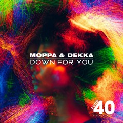 Moppa & Dekka - Down For You