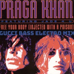 PRAGA KHAN - INJECTED WITH A POISON - GUCCI BASS ELECTRO MIX - FREE DL !!!