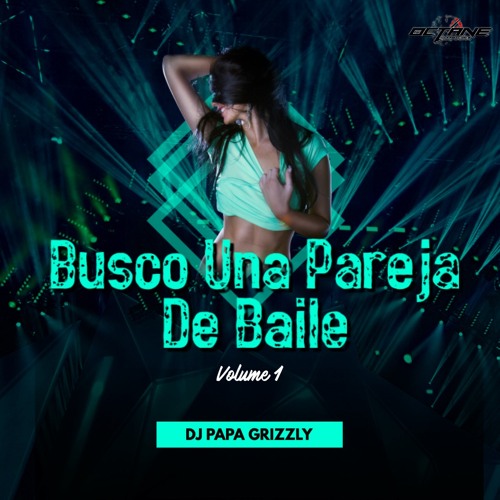 Stream DJ PAPA GRIZZLY - Busco Una Pareja De Baile Vol 1 by Octane Sound |  Listen online for free on SoundCloud