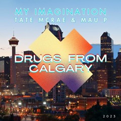 Drugs From Calgary - My Imagination (ft. Tate McRae & Mau P)