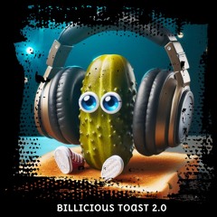 Billicious Toast 2 (A Mr.Bill, Electrocado, and Remix Tribute Mix)