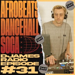 Afrobeats, Dancehall & Soca // DJames Radio - Episode 31