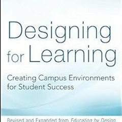 (Textbook( Designing for Learning: Creating Campus Environments for Student Success BY: C. Car