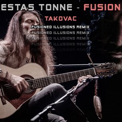 Estas Tonne - Fusion (Takovac fusioned illusions Remix)