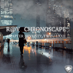 R@V - ChronoScape Chapter Seventy-Two / LXXII