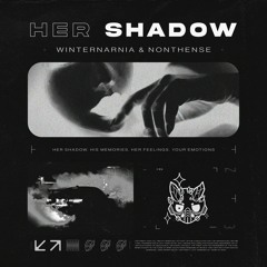winternarnia & NONTHENSE - Her Shadow