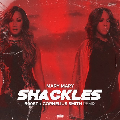 Mary Mary - Shackles (B00ST x Cornelius Smith Remix) [FREE DOWNLOAD]