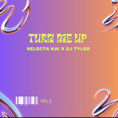 DJ Tyler X Selecta Kai Presents: Turn Me Up Vol.2