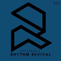 Juan Carlos B - RHYTHM REVIVAL 003